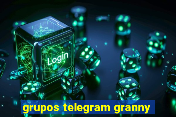 grupos telegram granny